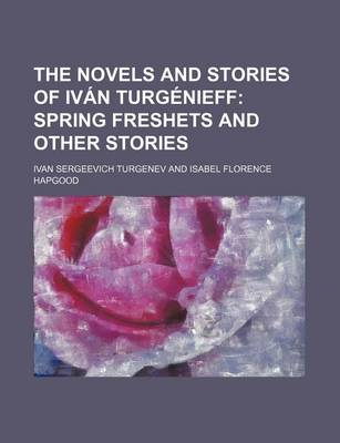 Book cover for The Novels and Stories of Ivan Turgenieff; Spring Freshets and Other Stories