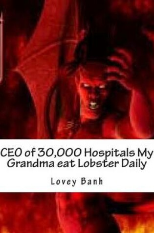 Cover of CEO of 30,000 Hospitals My Grandma Eat Lobster Daily