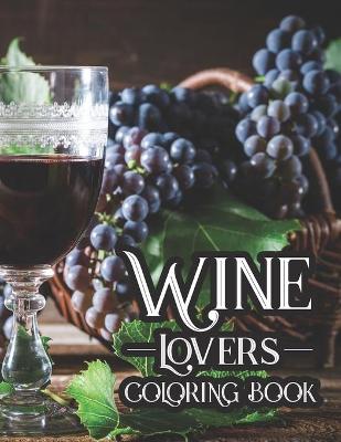 Book cover for Wine Lovers Coloring Book