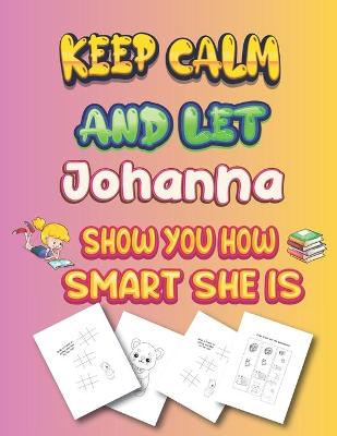 Book cover for keep calm and let Johanna show you how smart she is