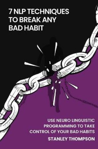 Cover of 7 NLP Techniques To Break Any Bad Habits