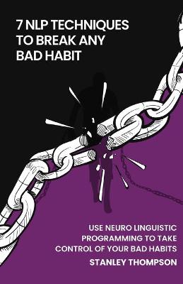 Cover of 7 NLP Techniques To Break Any Bad Habits