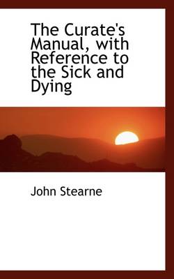 Book cover for The Curate's Manual, with Reference to the Sick and Dying