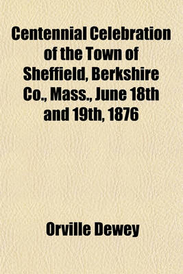 Book cover for Centennial Celebration of the Town of Sheffield, Berkshire Co., Mass., June 18th and 19th, 1876