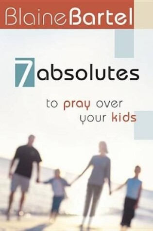 Cover of 7 Absolutes to Pray Over Your Kids