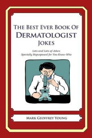 Cover of The Best Ever Book of Dermatologist Jokes