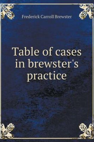 Cover of Table of cases in brewster's practice