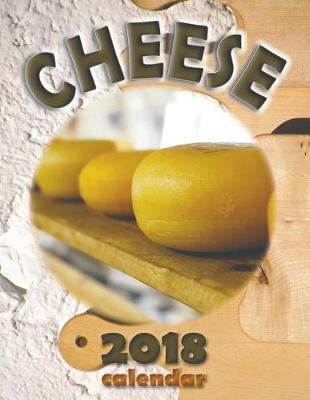 Book cover for Cheese 2018 Calendar
