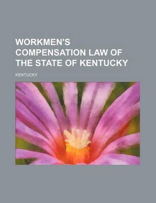 Book cover for Workmen's Compensation Law of the State of Kentucky