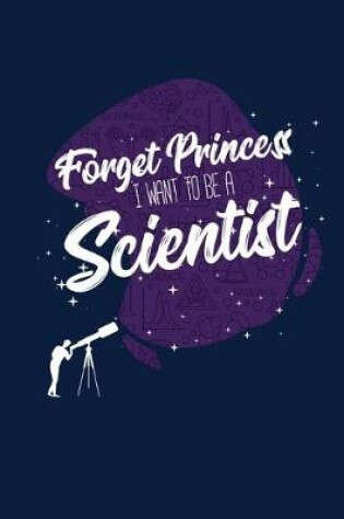 Cover of Forget Princess I Want To Be A Scientist