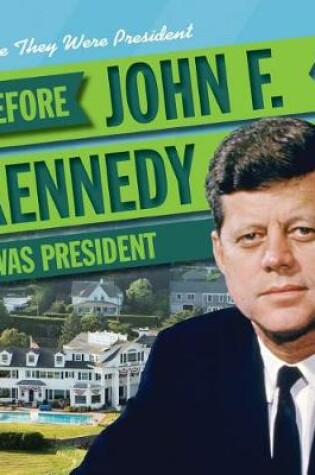 Cover of Before John F. Kennedy Was President