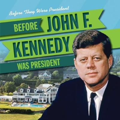 Book cover for Before John F. Kennedy Was President