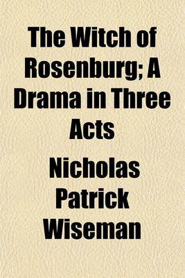 Book cover for The Witch of Rosenburg; A Drama in Three Acts