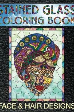 Cover of Face & Hair Designs Stained Glass Coloring Book