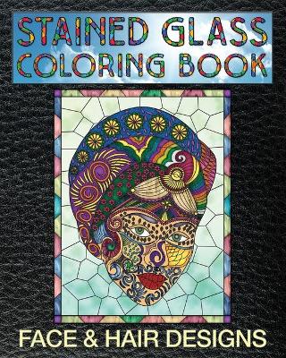 Book cover for Face & Hair Designs Stained Glass Coloring Book