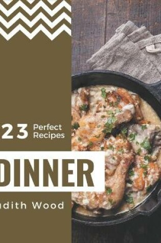 Cover of 123 Perfect Dinner Recipes