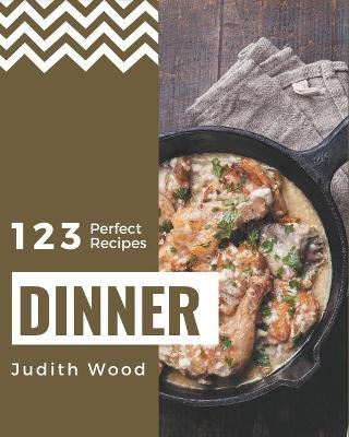 Book cover for 123 Perfect Dinner Recipes