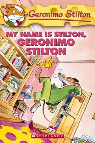 Cover of My Name is Stilton, Geronimo Stilton