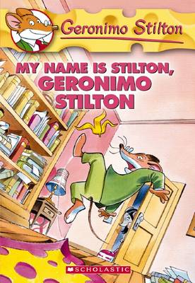 Book cover for My Name is Stilton, Geronimo Stilton (Geronimo Stilton #19)