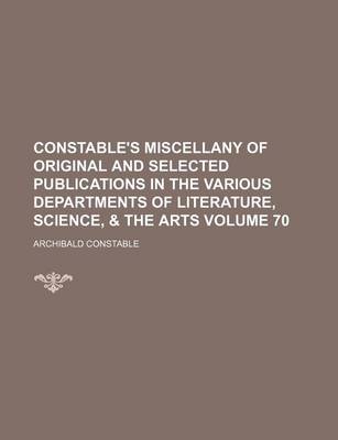 Book cover for Constable's Miscellany of Original and Selected Publications in the Various Departments of Literature, Science, & the Arts Volume 70