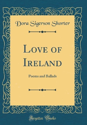 Book cover for Love of Ireland: Poems and Ballads (Classic Reprint)