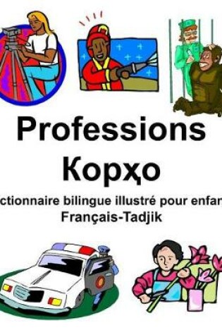 Cover of Français-Tadjik Professions/&#1050;&#1086;&#1088;&#1203;&#1086; Dictionnaire bilingue illustré pour enfants