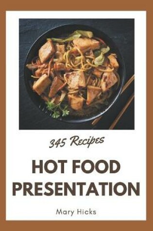 Cover of 345 Hot Food Presentation Recipes