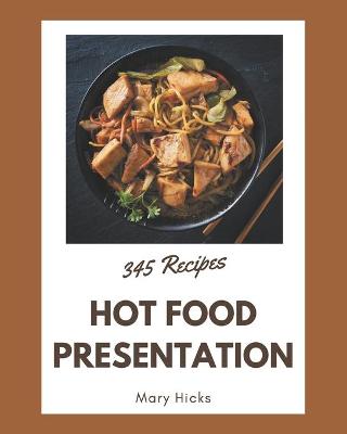 Book cover for 345 Hot Food Presentation Recipes