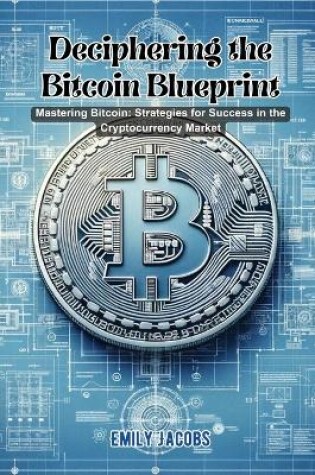 Cover of Deciphering the Bitcoin Blueprint