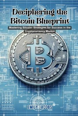 Book cover for Deciphering the Bitcoin Blueprint