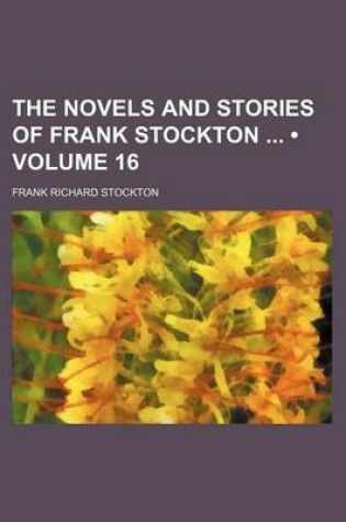 Cover of The Novels and Stories of Frank Stockton (Volume 16)