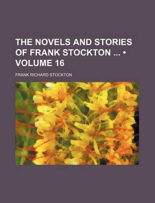 Book cover for The Novels and Stories of Frank Stockton (Volume 16)