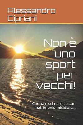 Book cover for Non è uno sport per vecchi!