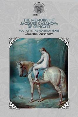 Book cover for The Memoirs of Jacques Casanova de Seingalt Vol. 1