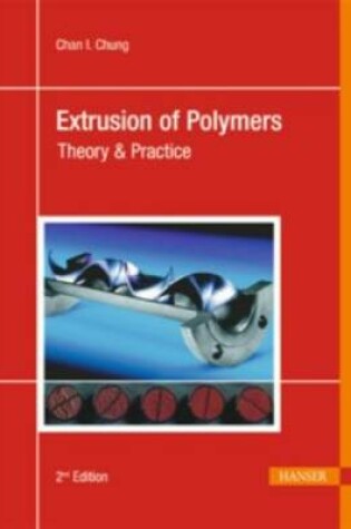 Cover of Extrusion of Polymers: Theory & Practice