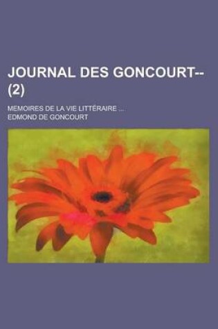 Cover of Journal Des Goncourt-- (2); Memoires de La Vie Litteraire