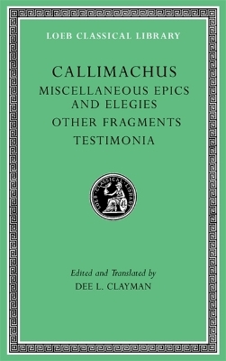 Book cover for Miscellaneous Epics and Elegies. Other Fragments. Testimonia