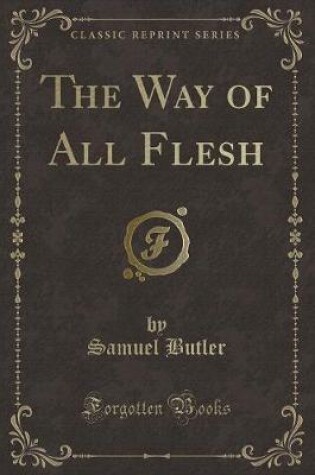 Cover of The Way of All Flesh (Classic Reprint)