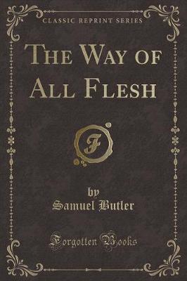 Book cover for The Way of All Flesh (Classic Reprint)