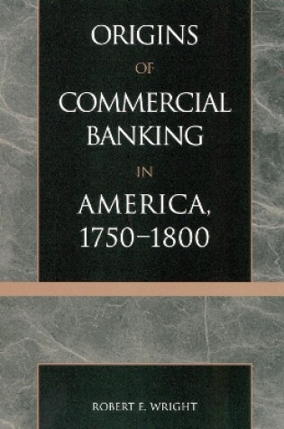 Cover of The Origins of Commercial Banking in America, 1750-1800