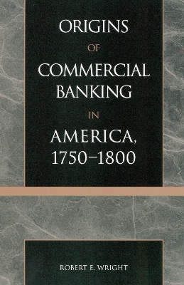 Book cover for The Origins of Commercial Banking in America, 1750-1800