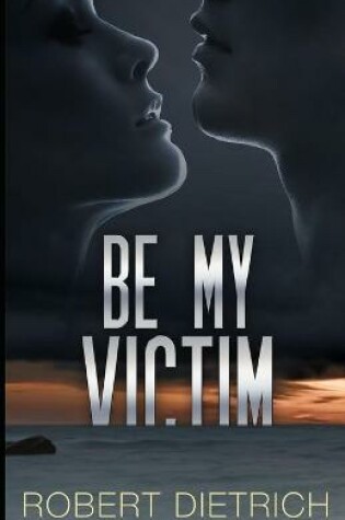 Cover of Be My Victim