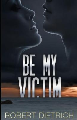 Book cover for Be My Victim