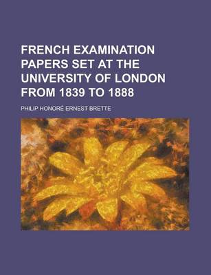 Book cover for French Examination Papers Set at the University of London from 1839 to 1888