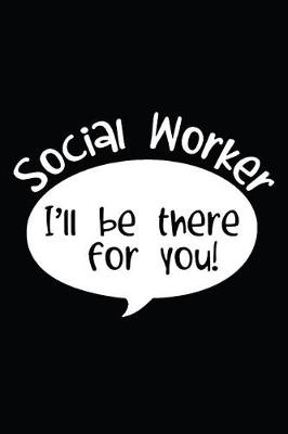 Book cover for Social Worker I'll Be There For You