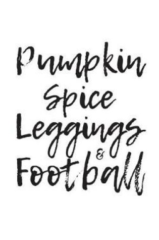 Cover of Pumpkin Spice Leggings And Football