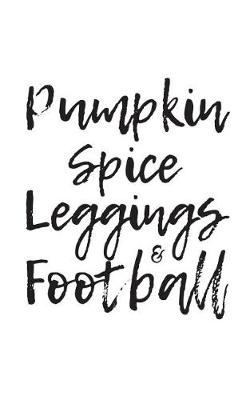 Book cover for Pumpkin Spice Leggings And Football