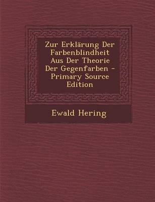 Book cover for Zur Erklarung Der Farbenblindheit Aus Der Theorie Der Gegenfarben