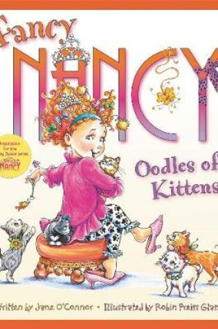 Cover of Fancy Nancy: Oodles of Kittens