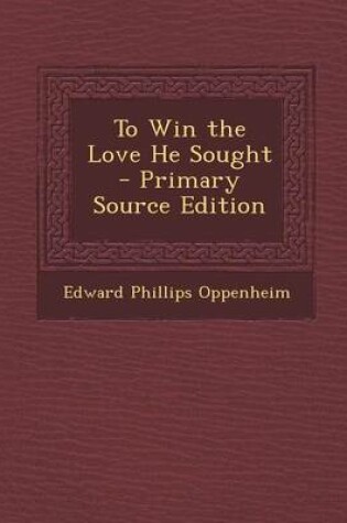 Cover of To Win the Love He Sought - Primary Source Edition